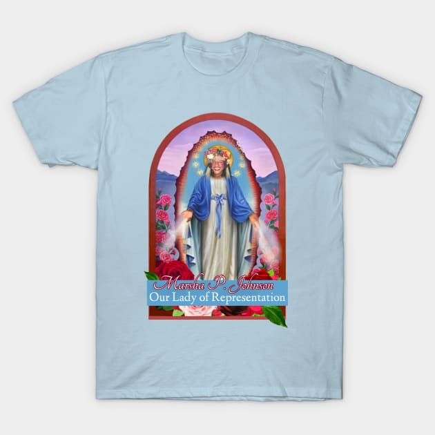 Marsha P. Johnson - Our Lady of Representation T-Shirt by Hamsters&Elderberries